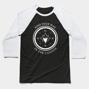 Find Your Way  in the Canyon	 CANYONEERING Baseball T-Shirt